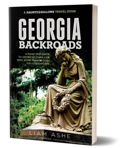 Haunts & Hollows: Georgia Backroads by Liam Ashe