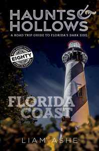 Haunts & Hollows: Florida Coast, a road trip travel guide by Liam Ashe