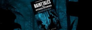 Haunts & Hollows: Haint Tales & Other Stories, a Southern Gothic folklore collection by Liam Ashe