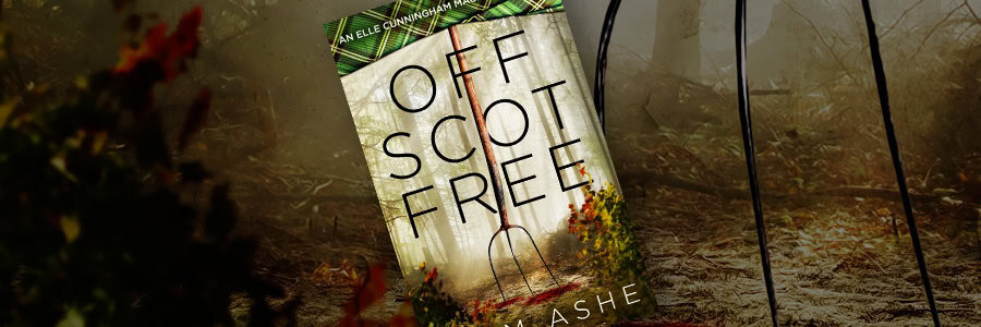 Off Scot Free by Liam Ashe, a Scottish-flavored mystery featuring Elle Cunningham Mackay