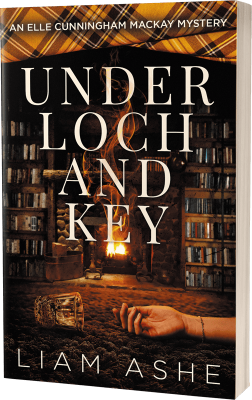 Under Loch And Key by Liam Ashe, a Scottish-flavored mystery featuring Elle Cunningham Mackay